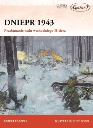 Dniepr 1943. Przełamanie wału wschodniego Hitlera - Robert Forczyk - książka