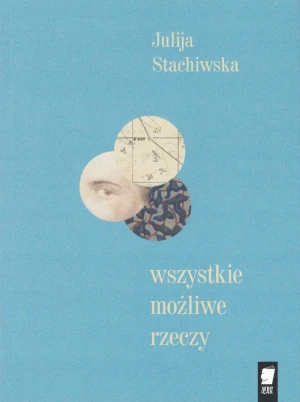 Stachiwska Julija - Wszystkie możliwe rzeczy - Julija Stachiwska - książka