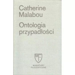 Ontologia przypadłości. Esej o plastyczności destrukcyjnej - Catherine Malabou - książka