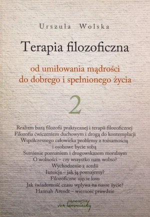 Terapia filozoficzna. Od umiłowania mądrości do dobrego i spełnionego życia. Tom 2 - Urszula Wolska - książka