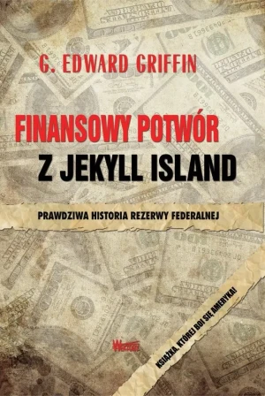 Finansowy potwór z Jekyll Island - Edward G. Griffin - książka