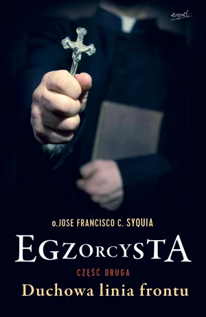 Egzorcysta. Duchowa linia frontu - o. Jose Francisco C. Syquia - książka