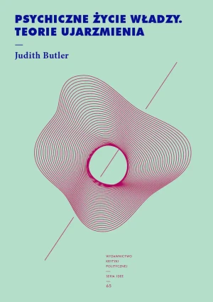 Psychiczne życie władzy. Teorie ujarzmienia - Judith Butler - książka