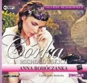 Córka Michorowskich. Saga rodu Michorowskich. Tom 2 - Anna Rohóczanka - książka