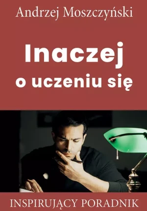 Inaczej o uczeniu się - Andrzej Moszczyński - książka