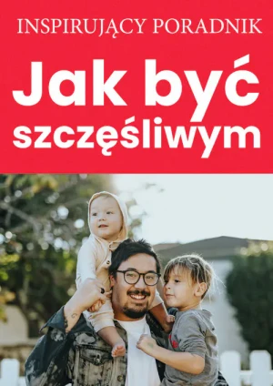 Jak być szczęśliwym - Zespół autorski Andrew Moszczynski Institute - książka