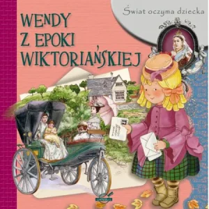 Świat oczyma dziecka. Wendy z epoki wiktoriańskiej - praca zbiorowa - książka