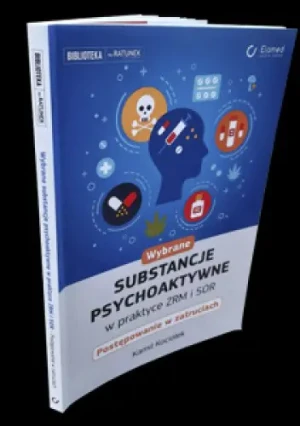 Wybrane substancje psychoaktywne w praktyce ZRM i SOR. Postępowanie w zatruciach - Kamil Kociołek - książka