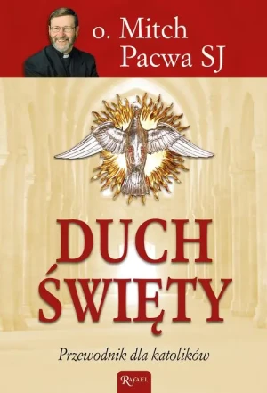 Duch Święty. Przewodnik dla katolików - Mitch Pacwa SJ - książka
