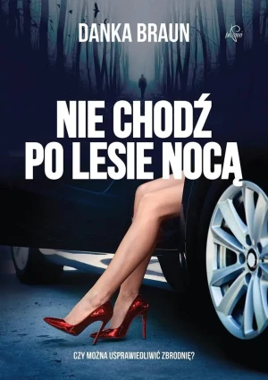 Nie chodź po lesie nocą - Danka Braun - książka