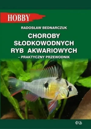 Choroby słodkowodnych ryb akwariowych. Praktyczny poradnik - Radosław Bednarczuk - książka