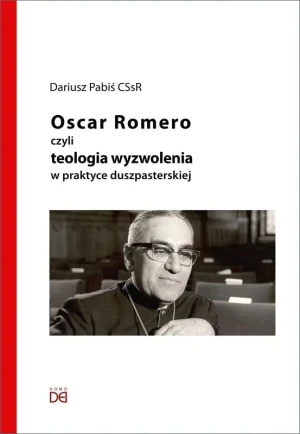 Oscar Romero, czyli teologia wyzwolenia w praktyce - Dariusz Pabiś CSsR - książka