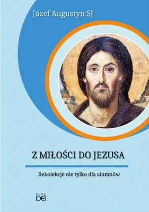 Z Miłości do Jezusa. Rekolekcje nie tylko.. CD - Józef Augustyn SJ - książka