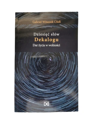 Dziesięć słów Dekalogu. Dar życia w wolności - Gabriel Witaszek CSsR - książka