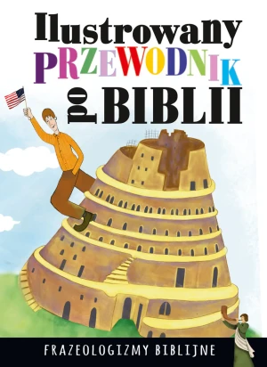 Ilustrowany przewodnik po Biblii. Frazeologizmy biblijne - Dorota Nosowska - książka