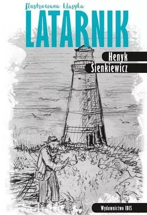 Ilustrowana klasyka. Latarnik - Henryk Sienkiewicz - książka