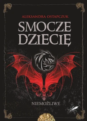 Smocze dziecię. Niemożliwe - Aleksandra Ostapczuk - książka