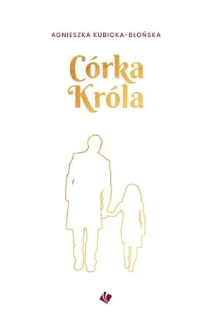 Córka króla - Agnieszka Kubicka-Błońska - książka