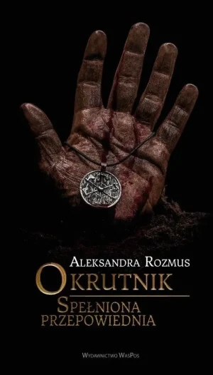 Okrutnik. Spełniona przepowiednia - Rozmus Aleksandra - książka