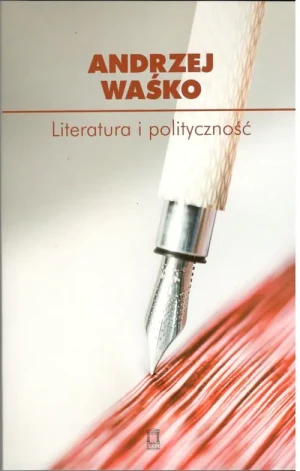 Literatura i polityczność - Andrzej Waśko - książka
