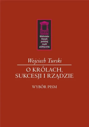 O królach, sukcesji i rządzie - Wojciech Turski - książka