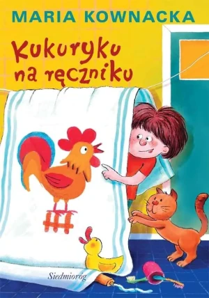 Kukuryku na ręczniku - Maria Kownacka - książka