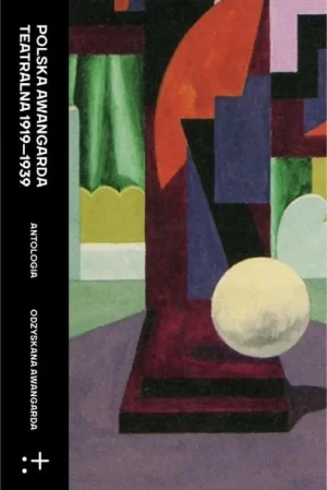 Polska awangarda teatralna 1919-1939. Antologia - praca zbiorowa - książka