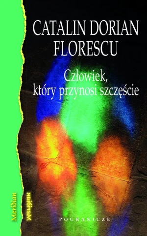 Człowiek, który przynosi szczęście - Florescu Catalin Dorian - książka