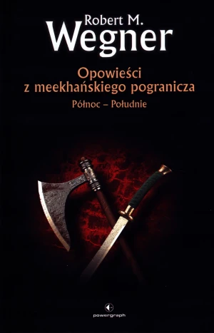 Opowieści z meekhańskiego pogranicza. Północ-Południe. Tom 1 - Robert M. Wegner - książka