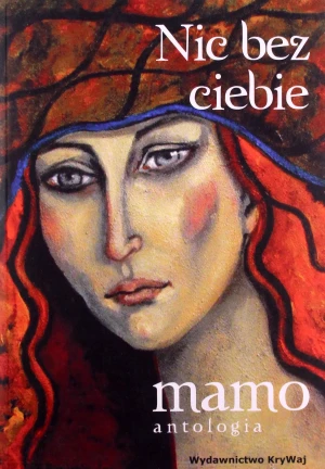 Nic bez ciebie mamo. Tom 2 - Opracowanie zbiorowe - książka