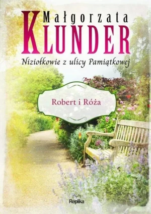 Robert i Róża. Niziołkowie z ulicy Pamiątkowej. Część 1 - Małgorzata Klunder - książka