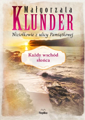 Każdy wschód słońca. Niziołkowie z ulicy Pamiątkowej. Tom 3 - Małgorzata Klunder - książka
