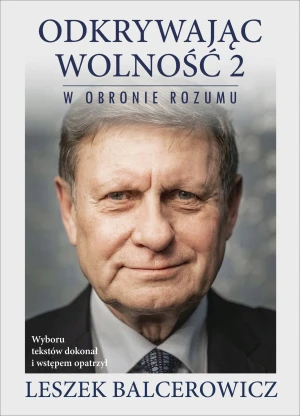 Odkrywając wolność 2. W obronie rozumu - Leszek Balcerowicz - książka