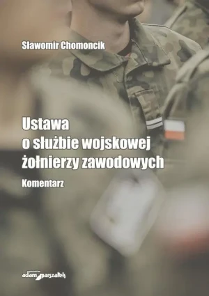 Ustawa o służbie wojskowej żołnierzy zawodowych. Komentarz - Sławomir Chomoncik - książka