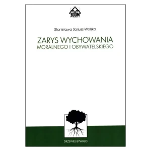 Zarys wychowania moralnego i obywatelskiego - Stanisława Sarjusz-Wolska - książka
