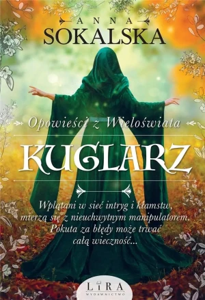 Kuglarz. Opowieści z Wieloświata. Tom 3 - Anna Sokalska - książka