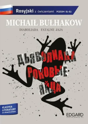 Rosyjski z ćwiczeniami. Adaptacja opowiadań Michaiła Bułhakowa  „Diaboliada” i „Fatalne jaja” - Michaił Bułhakow - książka