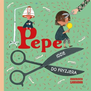 Pepe idzie do fryzjera - Anna-Karin Garhamn, Anna Czernow - książka