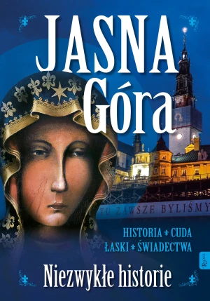 Jasna Góra. Niezwykłe historie - Małorzata Pabis - książka