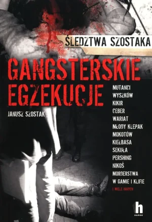 Gangsterskie egzekucje - Szostak Janusz - książka