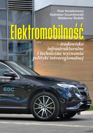 Elektromobilność. Środowisko infrastrukturalne i techniczne wyzwania polityki intraregionalnej - praca zbiorowa - książka