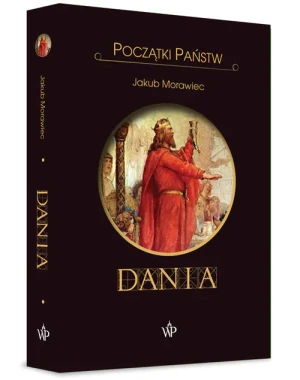 Dania. Początki państw - Morawiec Jakub - książka