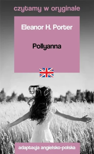 Pollyanna. Czytamy w oryginale - Eleanor H. Porter - książka