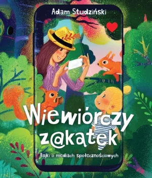Wiewiórczy zakątek. Bajki o mediach społecznościowych - Adam Studziński - książka