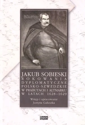Jakub Sobieski rokowania dyplomatyczne - praca zbiorowa - książka