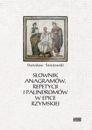 Słownik anagramów repetycji i palindromów w epice - Stanisław Śnieżewski - książka