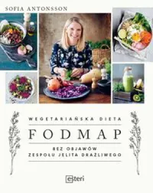 Wegetariańska dieta Fodmap. Bez objawów zespołu jelita drażliwego - Sofia Antonsson - książka