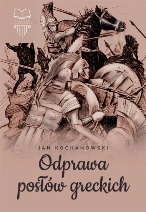 Odprawa posłów greckich. Klasyka literatury - Jan Kochanowski - książka