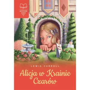 Alicja w Krainie Czarów. Klasyka literatury - Lewis Carroll - książka