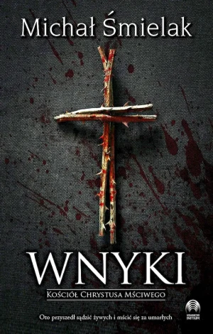 Wnyki. Kościół Chrystusa Mściwego. Kosma Ejcherst. Tom 1 - Michał Śmielak - książka
